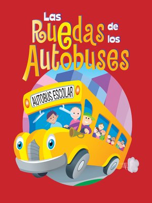 cover image of The Wheels on the Bus (Las Ruedas de los Autobuses)